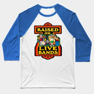 Raised on Live Bands Baseball T-Shirt
